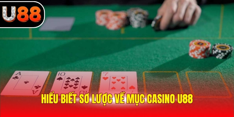 Hiểu biết sơ lược về mục casino U88