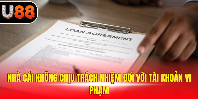 Nhà cái không chịu trách nhiệm đối với tài khoản vi phạm