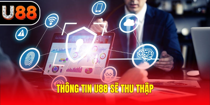Thông tin U88 sẽ thu thập